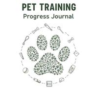 Pet Training Progress Journal: 8.5x11 120 Page Tracker for Dogs, Puppies & Cats | Log Commands, Milestones, Behavior & Tricks | Perfect for New Pet Owners & Trainers