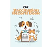 PET VACCINATION RECORD BOOK: A Pet vaccine record Book for Dog & Cats,Immunization & Wellness Log book,Dog & cat vaccine record book,Weight,Medical ... cats Owners and Lovers, Vaccination Reminder