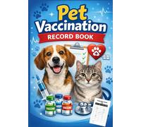 Pet Vaccination Record Book: Comprehensive Health Tracker & Immunization Log for Dogs and Cats | Includes Observation Notes, Vet Visit , and Travel Records