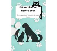 Pet Vaccination Record Book: Track Vaccines, Vet Visits, and Health Notes for Your Dog, Cat or Other Pets