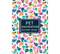 Pet Vaccination Record Book: Veterinary Care Tracker Medical History Journal Immunization Schedule Organizer and Emergency Health Information Logbook. (Volume 2)