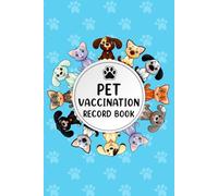 Pet Vaccination Record Book: Veterinary Medical Health Journal for Cat Dog Breeds Bird Horse or Others to Track Vaccines Treatments Deworming and More. (Volume 1)