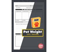 Pet Weight Loss Tracker: Daily Dog & Cat Weight Monitoring Journal to Track Meals, Calories, Exercise, and Progress | 100 Pages