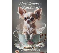 Pet Wellness Record Book: For Healthy Pets & Happy Hearts, Perfect For Every Pet Parent, Saves Emergency Veterinary & Insurance Details Together, ... Treatment Doses/Times, Pet Sitter Information