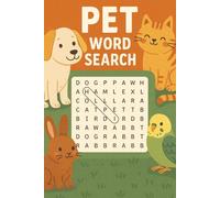 Pet Word Search Book: 55 Pet Word Search Puzzles for All Ages - Fun and Relaxing Brain Games About Animal Care, Training, Breeds, Toys & Life with Our Beloved Pets | With Solutions