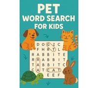 Pet Word Search for Kids: 55+ Pet Word Search Puzzles for Kids Ages 5 to 12, Fun and Educational Brain Games About Dogs, Puppies, Cats, Kittens, Fish, ... Training and Animal Friends, With Solutions