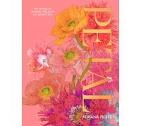 Petal: A World of Flowers Through the Artist's Eye