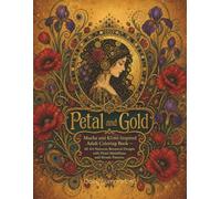 Petal and Gold: Mucha and Klimt-Inspired Adult Coloring Book - 60 Art Nouveau Botanical Designs with Floral Medallions and Mosaic Patterns (The Slow Pages)