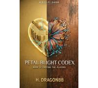 Petal Blight Codex: Book I: Casting the Players (H. Dragon88 - Boys Love Stories)