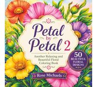 Petal by Petal 2: Another Relaxing and Beautiful Floral Coloring Book