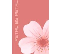 Petal by Petal: Aesthetic Floral Notebook: College Ruled Lined Journal for Women and Teens, 6x9 Softcover Daily Writing Diary, 120 Pages