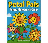 Petal Pals: Funny Flowers to Color: Silly flower faces and playful poses for kids ages 5-8