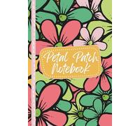 Petal Patch Notebook: A Beautiful Floral Notebook for Journaling, Notes, and Everyday Inspiration