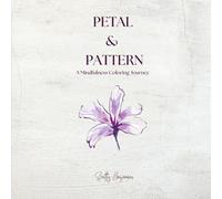 Petal & Pattern: A Mindful Coloring Journey