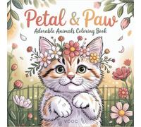 Petal & Paw: Adorable Animals Coloring Book - 40 Pages of Cute Woodland Creatures and Botanical Flowers for Adults - Stress Relief and Mindfulness (Pawsitively Naughty - Funny and Cute Coloring)