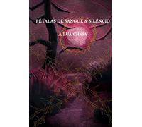 Pétalas de Sangue & Silencio: A Lua Cheia