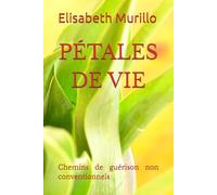 PÉTALES DE VIE: Chemins de guérison non conventionnels