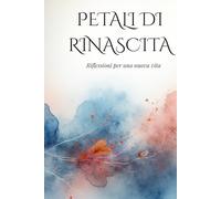 Petali di rinascita: riflessioni per una nuova vita