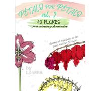 Pétalo por Pétalo vol. 2 | 40 flores para colorear y desconectar: Diseños elegantes con el significado de cada flor. Perfectos para lápices de color, ... de gel (Botánica en 2D para colorear)