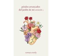 pétalos arrancados del jardín de mi corazón