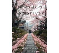 Petals Along the Ancient Paths: Kyoto, Nara, and the Timeless Spirit of Japanese Spring (Spring Wonders of Japan)