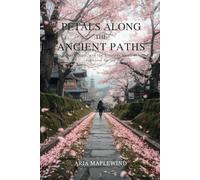Petals Along the Ancient Paths: Kyoto, Nara, and the Timeless Spirit of Japanese Spring (Spring Wonders of Japan)