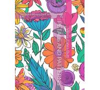 PETALS AND PATTERNS: A Floral Colouring Book for Relaxation & Joy
