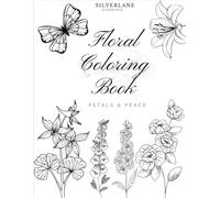 Petals and Peace - Floral Coloring Book: A Calming Adult Coloring Book Featuring Flowers