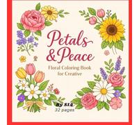 Petals and Peace: Floral Coloring Book for Creative