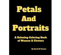 Petals and Portraits, A Relaxing Colouring Book of Women & Flowers: Woman with intricate hair and flowers, bold beautiful pictures (Stress-free Colouring books)