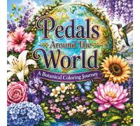 PETALS AROUND THE WORLD: A BOTANICAL COLORING JOURNEY