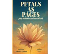 PETALS AS PAGES ...poetry that born between flowers and words (Books & Colors)