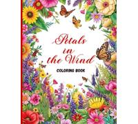 Petals in the Wind Coloring Book: Relaxing Wildflower Fields and Beautiful Botanical Scenes