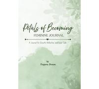 Petals of Becoming: A Journal for Growth, Reflection, and Inner Calm