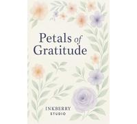Petals of Gratitude: A guided journal to reflect, appreciate and bloom