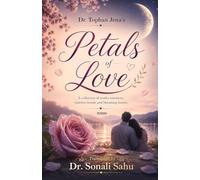 Petals of Love: A collection of tender emotions, timeless bonds and blooming hearts