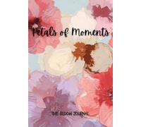 Petals of Moments: My Bloom Journal
