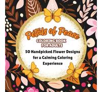 Petals of Peace Floral Coloring Book for Adults: 50 Handpicked Flower Designs for a Calming Coloring Experience