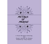 Petals of Praise: A Floral Scripture Coloring and Prayer Journal for Women