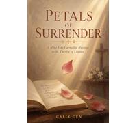 PETALS OF SURRENDER: A NINE-DAY CARMELITE NOVENA TO ST. THÉRÈSE OF LISIEUX