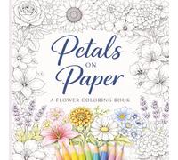 Petals on Paper: A Flower Coloring Book