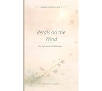 Petals on the Wind: The Tiny Book of Wildflowers: 2 (Sparkles of Spring Light)