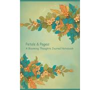 Petals & Pages: A Blooming Thoughts Journal Notebook | 175 Pages, 3-Month Planner, White Paper, Paperback: | Stylish & Functional Designed for Daily ... Dreamers, and Anyone Seeking Inspiration