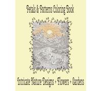 Petals & Patterns Adult Coloring Book: An Intricate Coloring Book of Flowers, Nature, and Relaxing Designs | 8.5 x 11, 50+ pages | Cute Designs and ... Hours To Rewind (Ultimate Coloring Series)