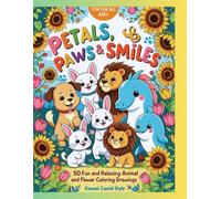 Petals, Paws & Smiles Coloring Book: 50 Adorable Animals and Beautiful Flowers to Color With Curious Facts - Fun for Kids, Relaxing for Adults