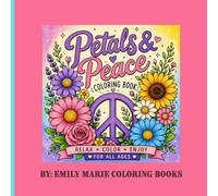 Petals & Peace Coloring Book: Bold and Easy Floral Designs with Peace Signs, Birds, Butterflies, and Nature Scenes for Stress Relief, Relaxation, and Creative Fun