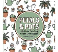 Petals & Pots: A Bold and Easy Cozy Garden Coloring Book (Simple Joy: The Cozy Calm Series)