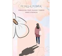 PETALS&POWER: A REFLECTIVE JOURNAL FOR WOMEN TO CULTIVATE INNER STRENGTH