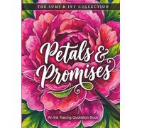 Petals & Promises: An Ink Tracing Quotation Book | Inspirational Reverse Coloring for Adults & Teens (The Sumi & Ivy Collection)