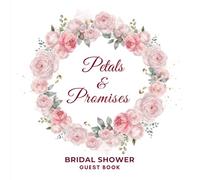 Petals & Promises Bridal Shower Guest Book: A Romantic Keepsake for Wishes, Advice, Gifts & Photo pages with Full-Color Floral Design for the bride-to-be.